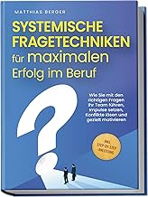Systemische Fragetechniken für maximalen Erfolg im